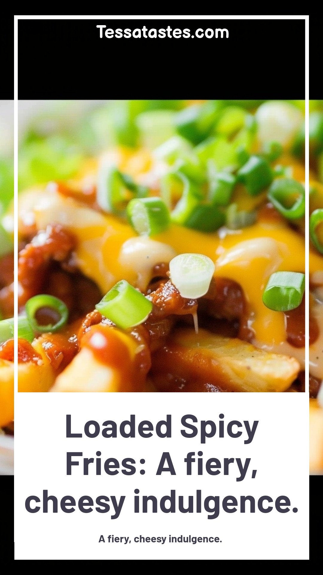 Loaded Spicy Fries: A fiery, cheesy indulgence.