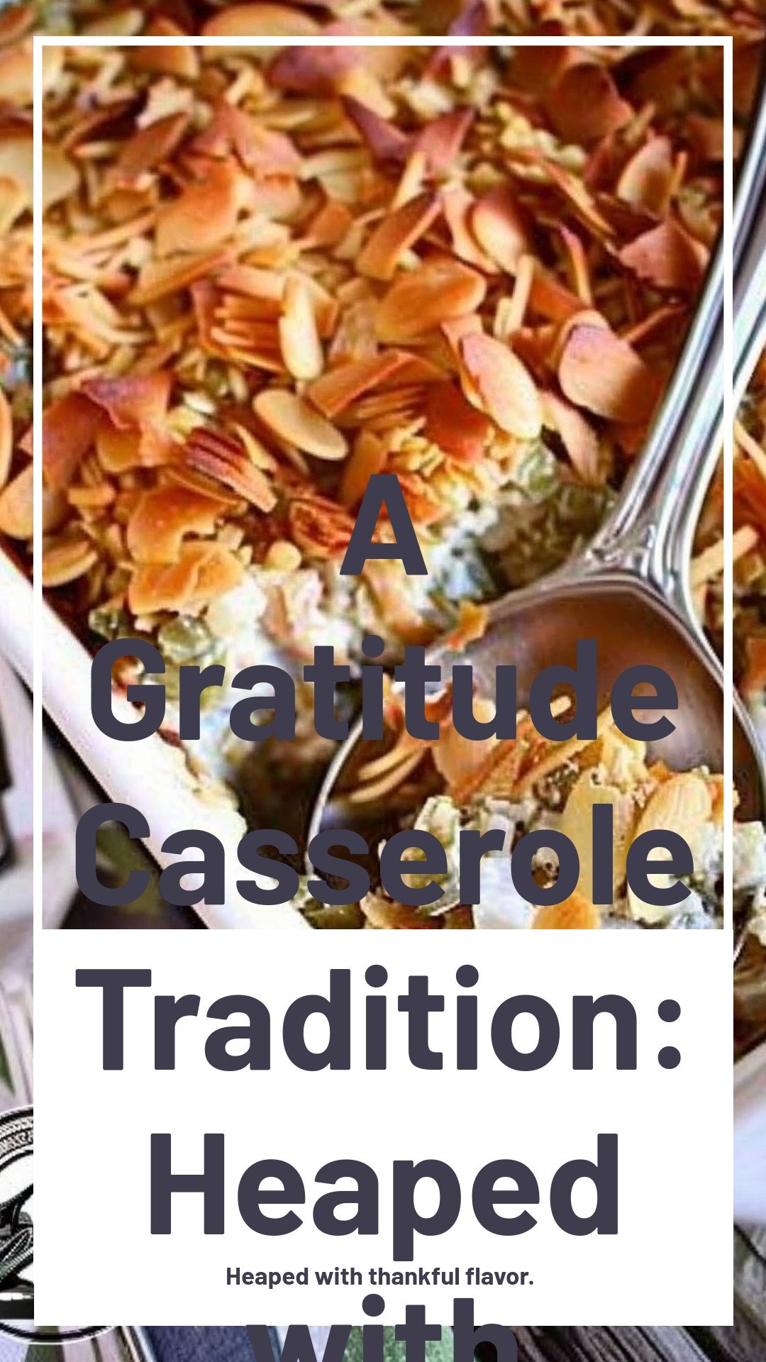 A Gratitude Casserole Tradition: Heaped with thankful flavor.