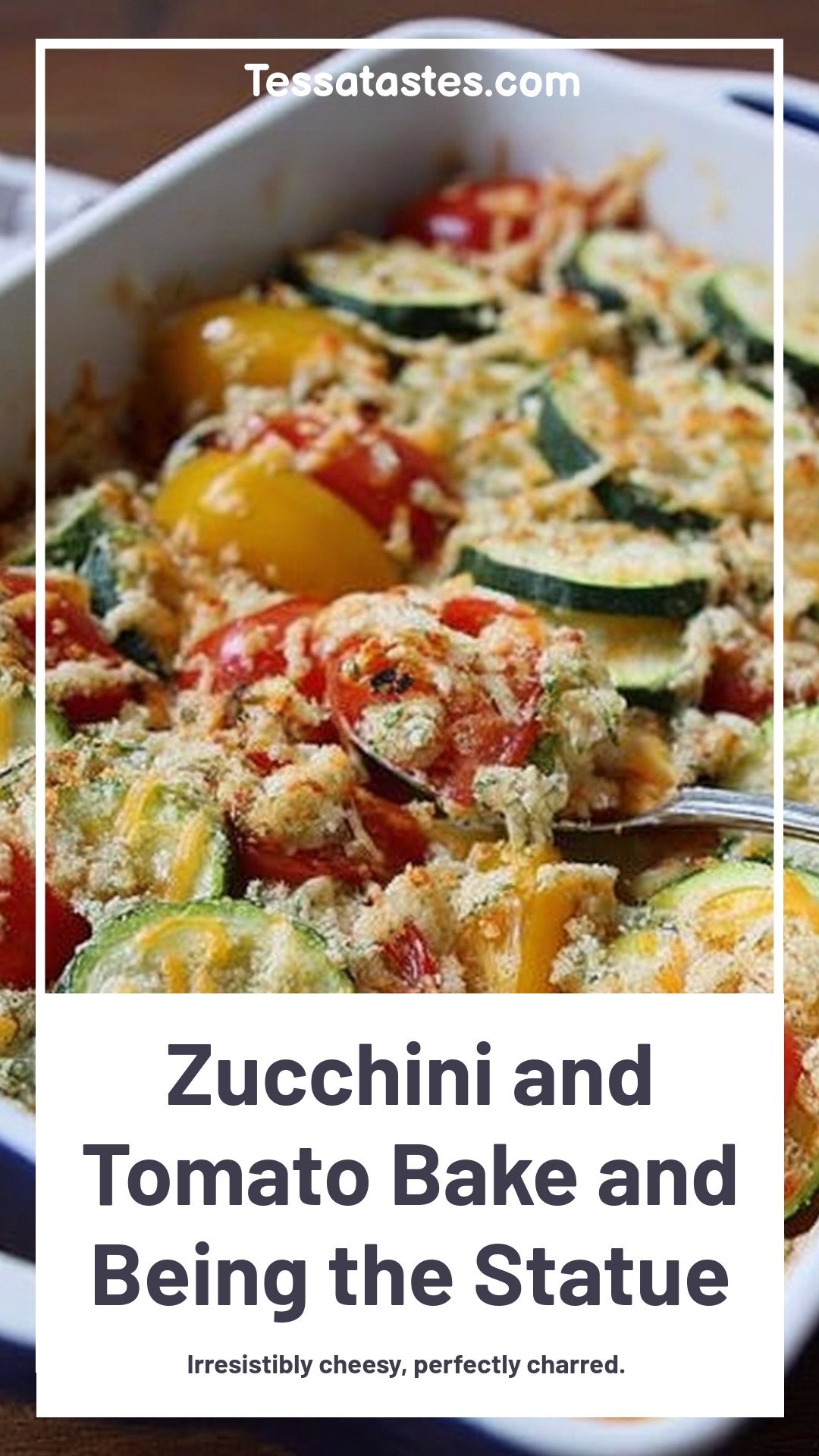 Zucchini and Tomato Bake and Being the Statue