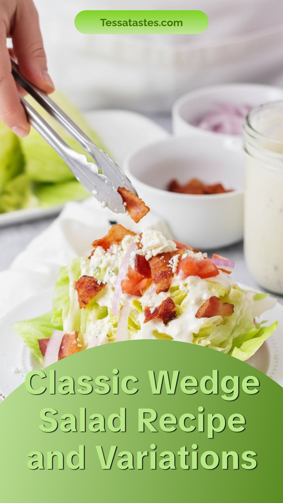 Classic Wedge Salad Recipe and Variations